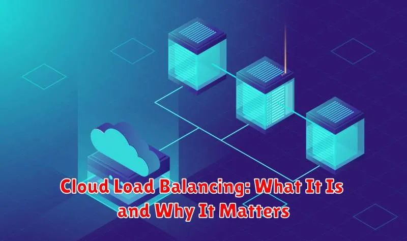 Cloud Load Balancing: What It Is and Why It Matters
