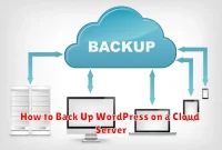 How to Back Up WordPress on a Cloud Server