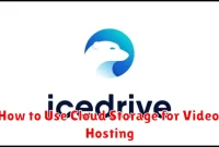 How to Use Cloud Storage for Video Hosting
