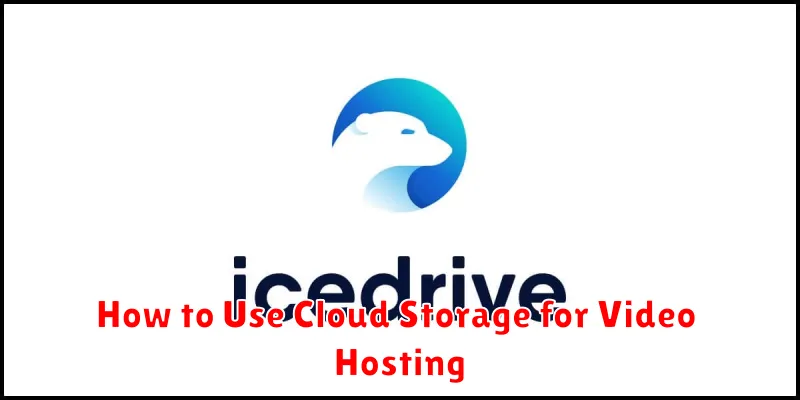 How to Use Cloud Storage for Video Hosting