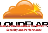 How to Use Cloudflare for Website Security and Performance